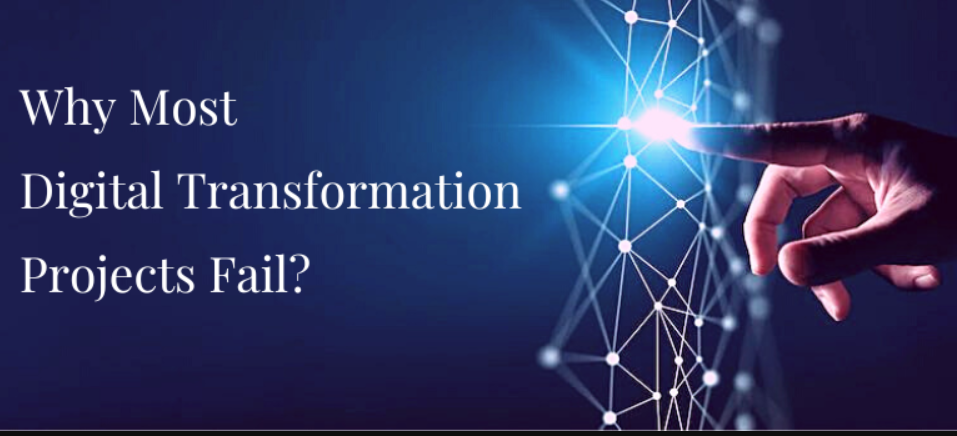 Why Digital Transformation Projects Fail